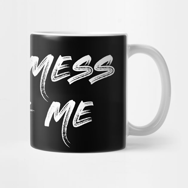 Dont mess with me shirt by IM19